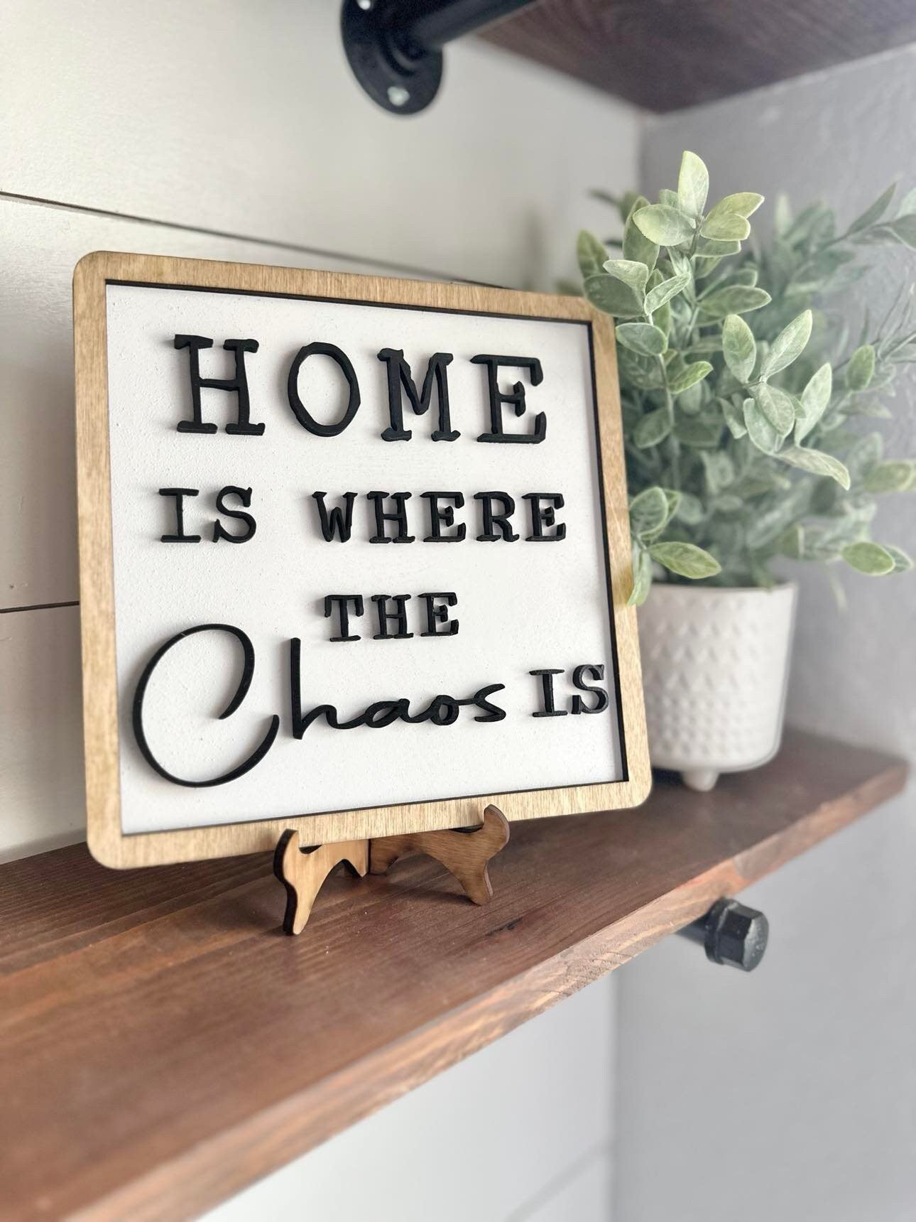 Home is where the Chaos is - Funny Farmhouse Signs - Funny Shelf Decor - Signs for Families - Funny family signs - Farmhouse Decor
