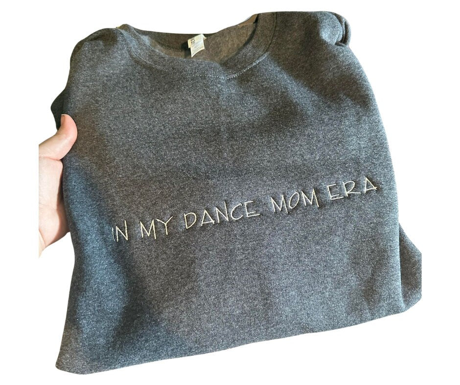 In my dance mom era - Embroidered Dance Mom Sweatshirt - Dance Mom Gift - Sweaters for Dance Moms - Embroidered Sweaters