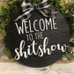 Welcome to the shit show - Funny farmhouse round sign - Round farmhouse Sign - Farmhouse Wall hanging - Shitshow - Funny Signs - Shiplap