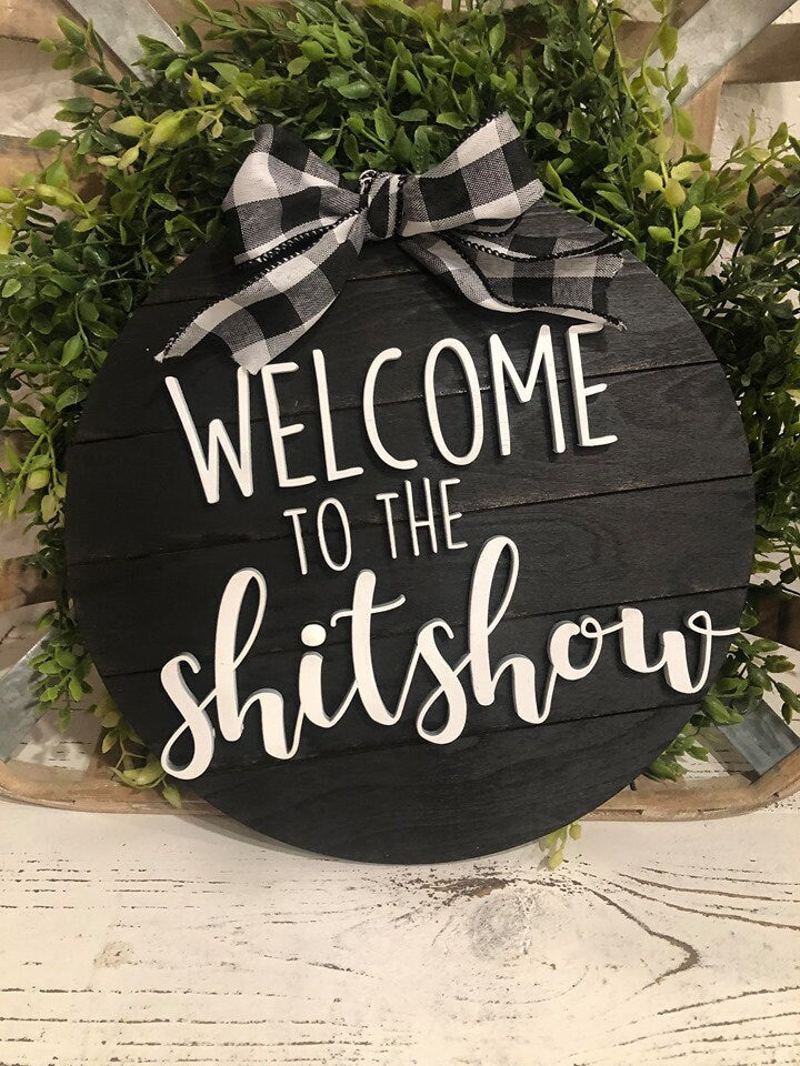 Welcome to the shit show - Funny farmhouse round sign - Round farmhouse Sign - Farmhouse Wall hanging - Shitshow - Funny Signs - Shiplap