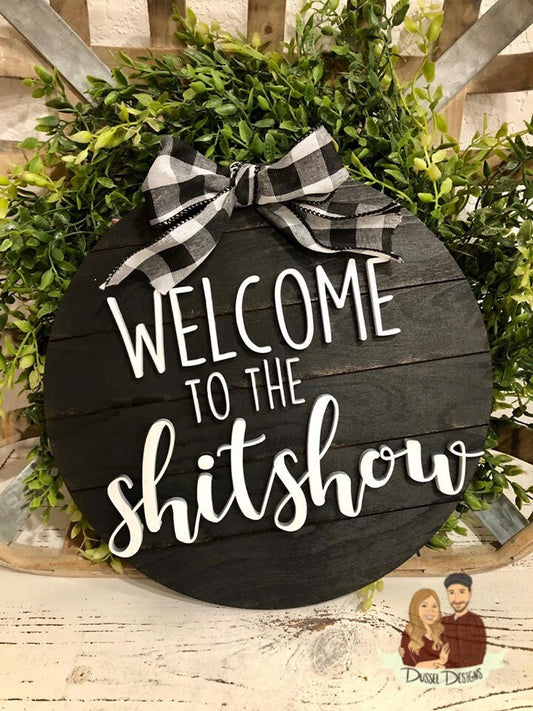 Welcome to the shit show - Funny farmhouse round sign - Round farmhouse Sign - Farmhouse Wall hanging - Shitshow - Funny Signs - Shiplap