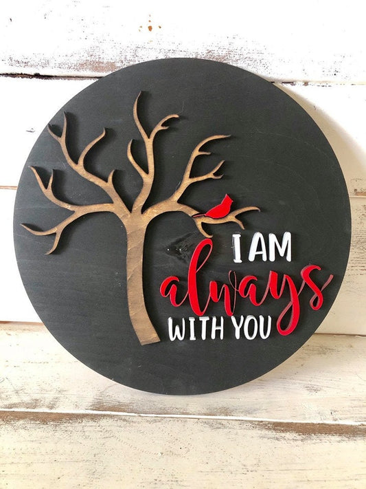 I am always with you - red cardinal sign - always with you round sign - 3D Cardinal Sign - Angel Signs - Red Cardinal round sign - memorial