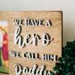 We have a hero we call him Daddy Picture Frame - Personalized Frame for Dads - Dad Gifts - Gifts for Dad - Gift for Grandpas - Personalized