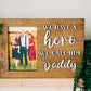 We have a hero we call him Daddy Picture Frame - Personalized Frame for Dads - Dad Gifts - Gifts for Dad - Gift for Grandpas - Personalized