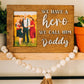 We have a hero we call him Daddy Picture Frame - Personalized Frame for Dads - Dad Gifts - Gifts for Dad - Gift for Grandpas - Personalized