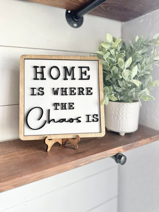 Home is where the Chaos is - Funny Farmhouse Signs - Funny Shelf Decor - Signs for Families - Funny family signs - Farmhouse Decor