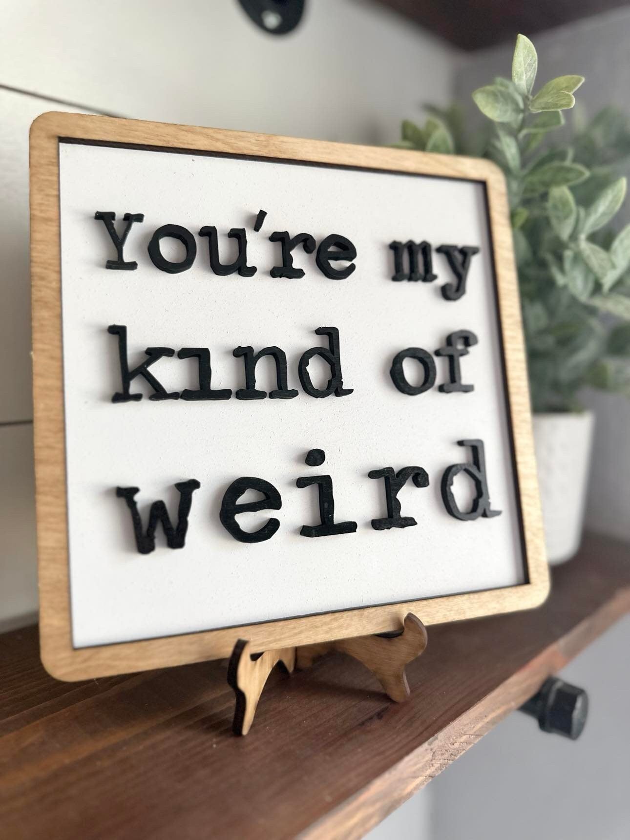 You're my kind of weird - Couple signs - Bedroom Signs - Gifts for Couples - Bathroom Signs - Signs for Couples - You're my Weirdo