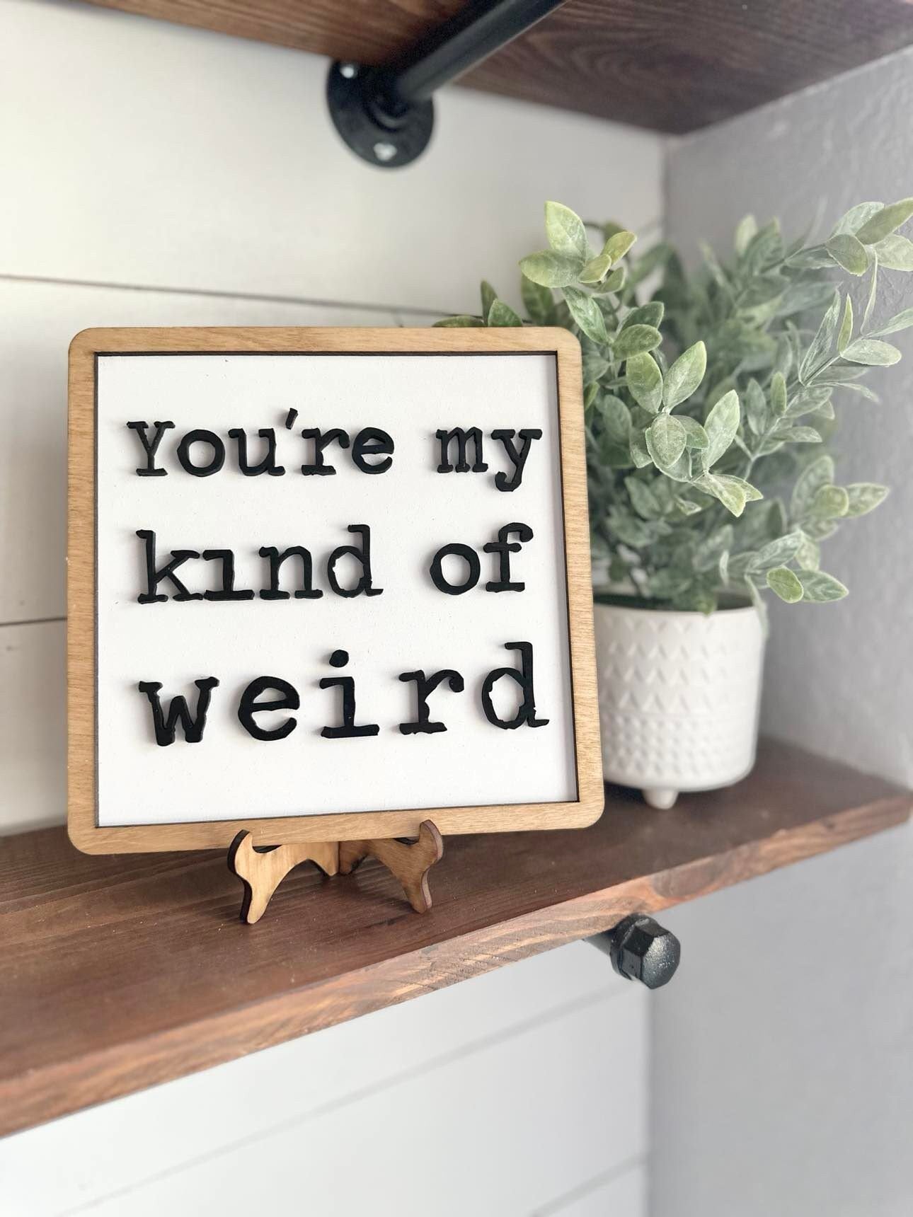 You're my kind of weird - Couple signs - Bedroom Signs - Gifts for Couples - Bathroom Signs - Signs for Couples - You're my Weirdo