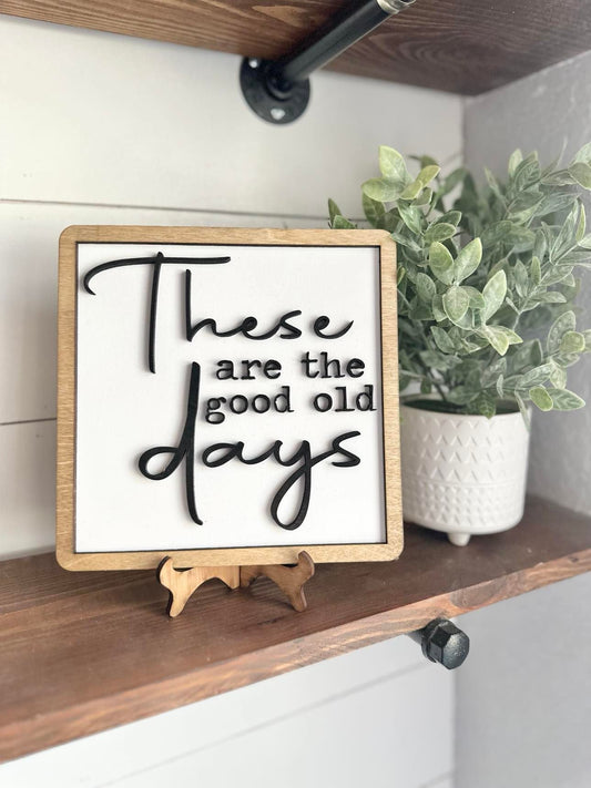 These are the good old days - family farmhouse signs - signs for families - shelf signs for living room - Farmhouse signs - Farmhouse Decor