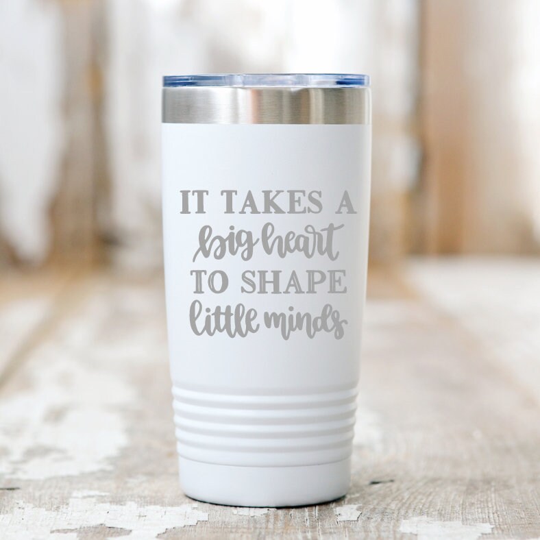 Teacher Tumbler - Tumblers for Teachers - Teacher Appreciation - Gifts for Teachers - It takes a big heart to shape little minds