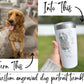 Custom Engraved Dog Portrait Tumbler - Gifts for Dog Moms - Gifts for Dog Dads - Pet Lover Gifts - Gifts for Pet Parents - Dog or Cat Gift