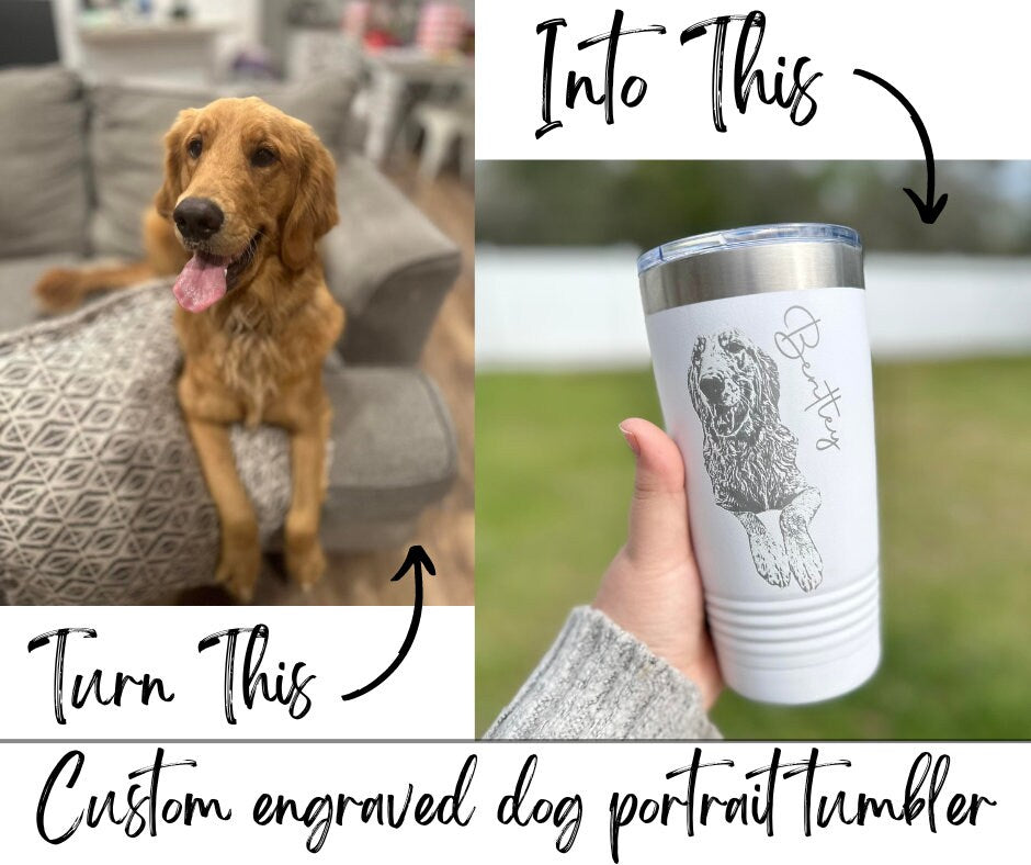 Custom Engraved Dog Portrait Tumbler - Gifts for Dog Moms - Gifts for Dog Dads - Pet Lover Gifts - Gifts for Pet Parents - Dog or Cat Gift