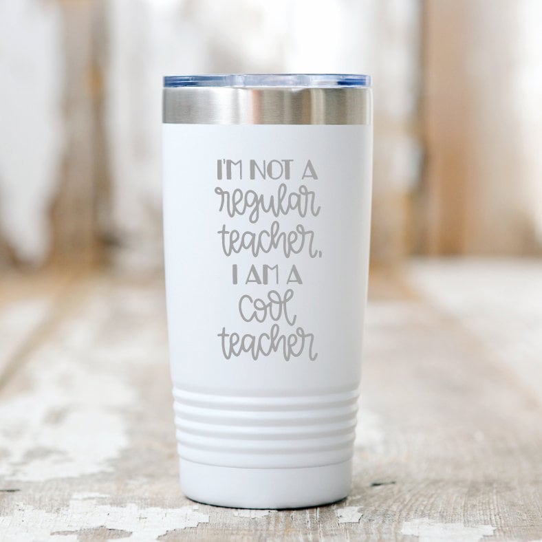 Teacher Tumbler - Tumblers for Teachers - Teacher Appreciation - Gifts for Teachers - I'm not a regular teacher I'm a cool teacher