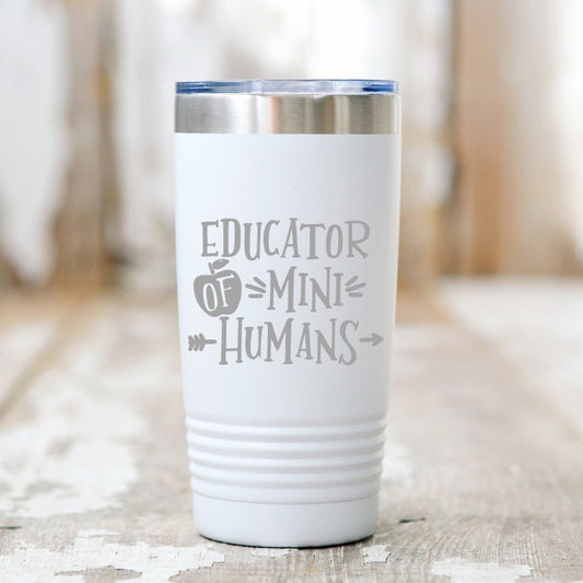 Teacher Tumbler - Tumblers for Teachers - Teacher Appreciation - Gifts for Teachers - Educator of Mini Humans Tumbler