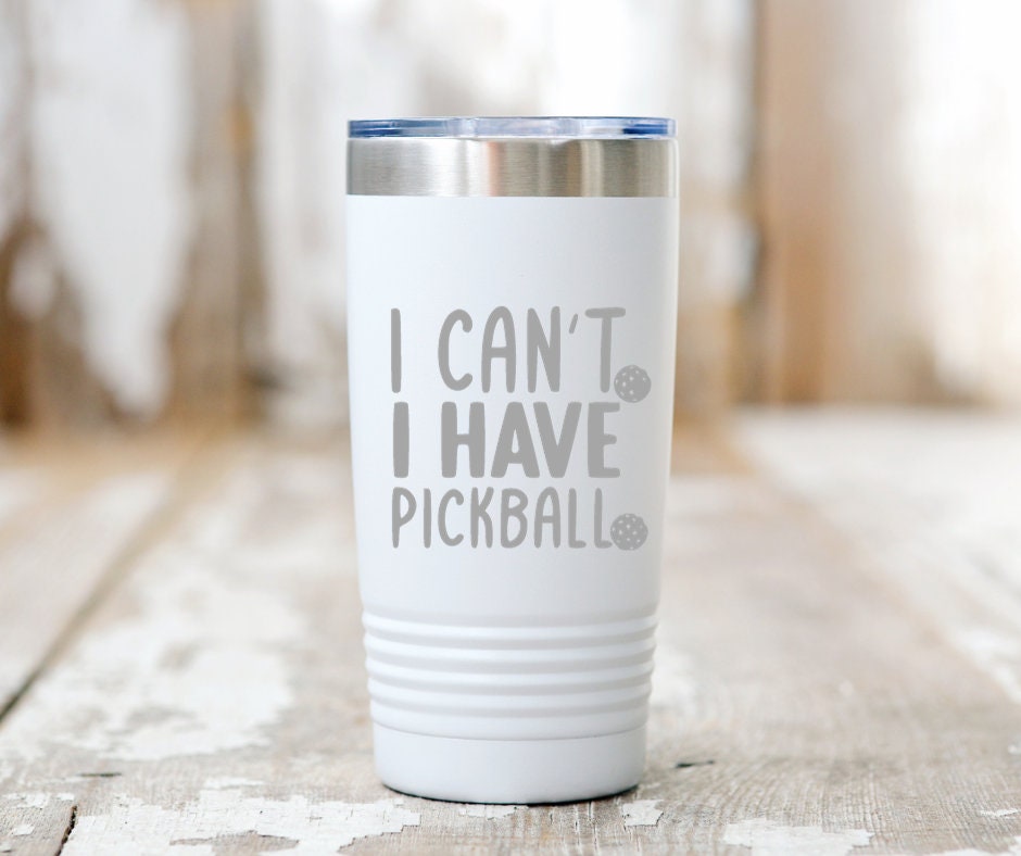 I can't I have Pickleball - Pickleball Tumbler - 20oz Pickleball Tumbler - Funny Pickleball Gifts for Him or Her